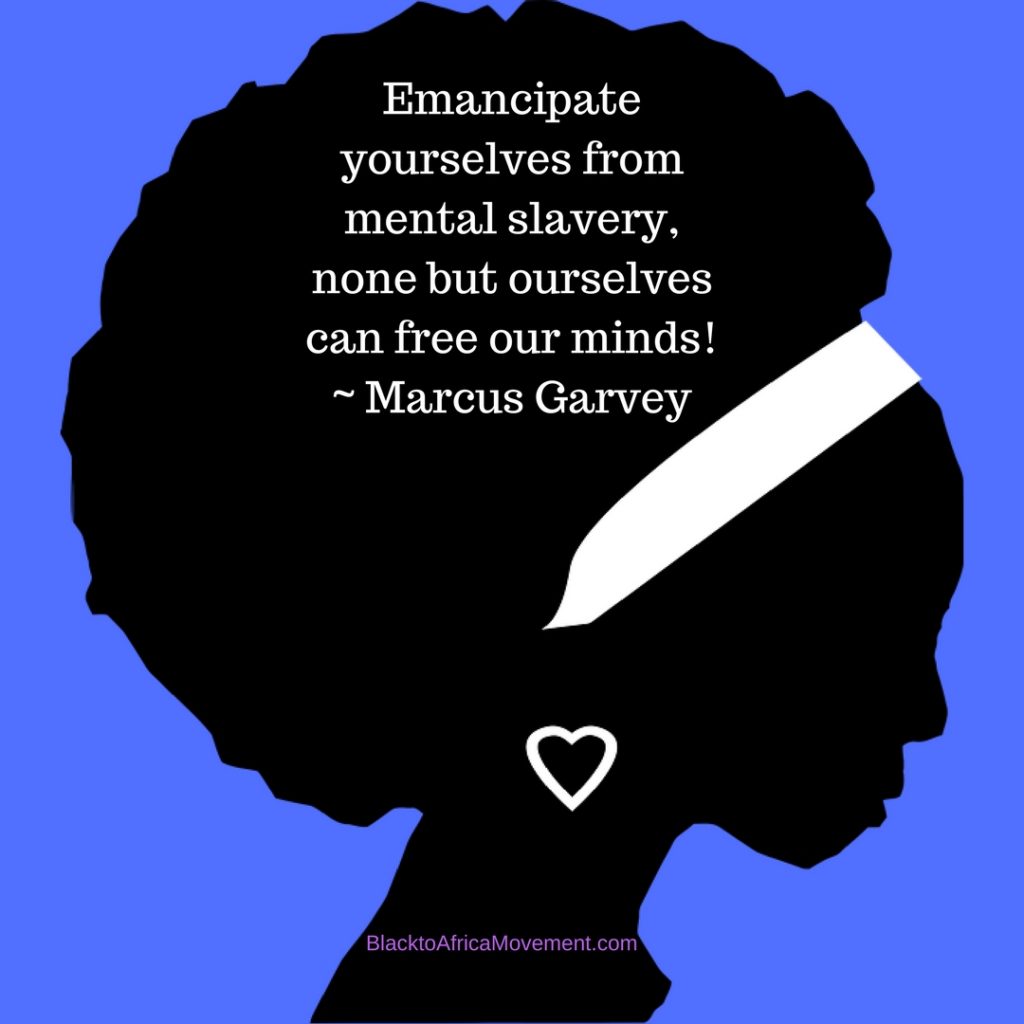 Black to Africa Step One - Emancipate Yourselves From Mental Slavery.