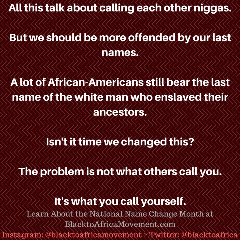 The Black to Africa movement is first a change in mindset. Change yours and change your name while you're at it!