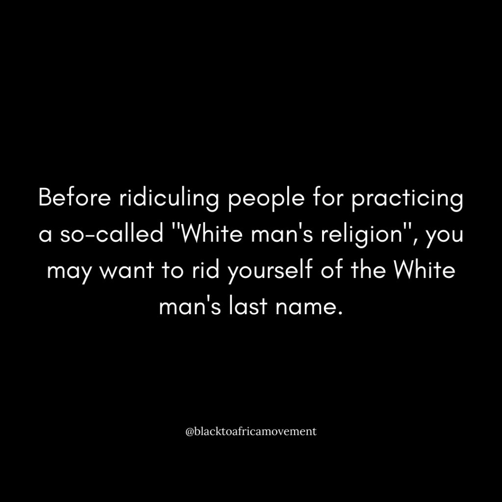 Christianity is not a White man's religion. It didn't come from a White person at all-- but your last name probably did.